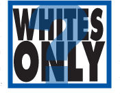 Whites Only?